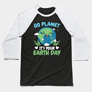 Go Planet Its Your Earth Day 2024 Environment Baseball T-Shirt